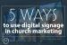 5 Ways To Use Digital Signage in Church Marketing