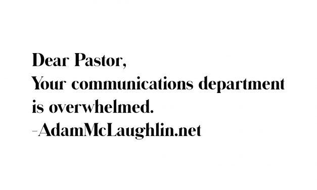 Dear Pastor, Your Communications Department is Overwhelmed