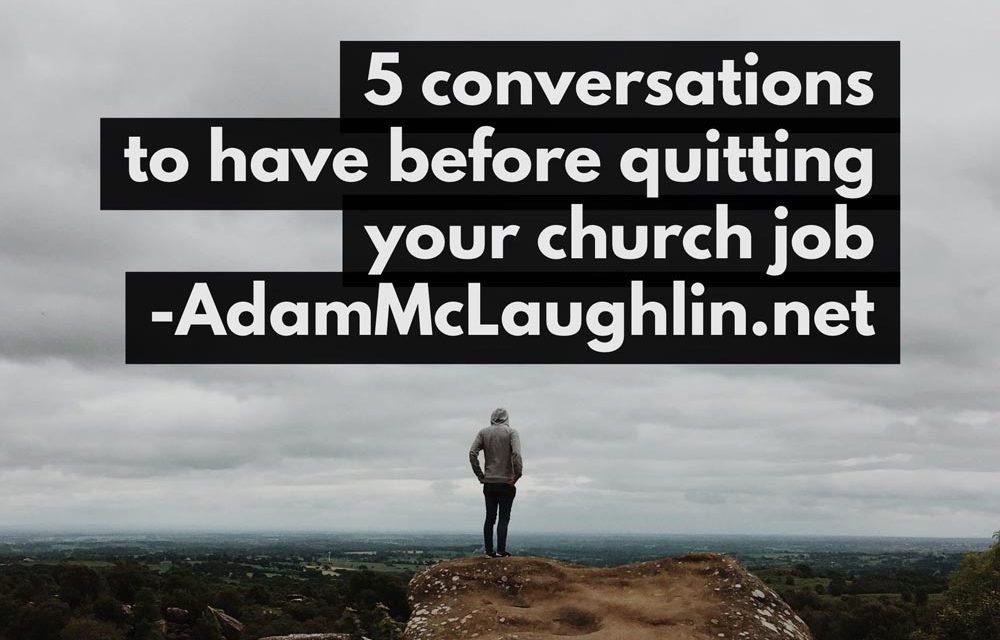 5 Conversations To Have Before Quitting Your Church Job
