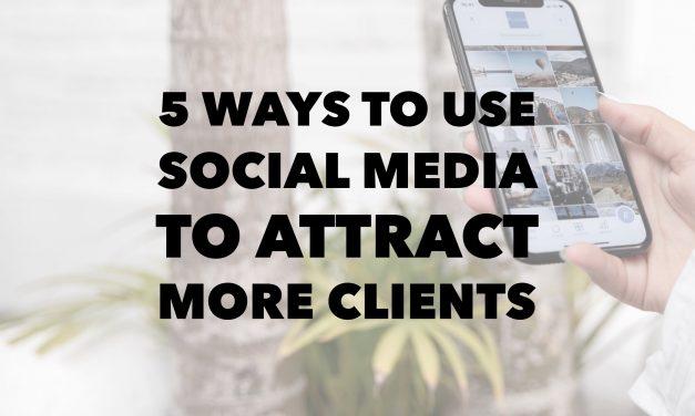 5 Ways to use social media to get more clients